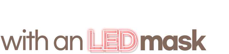 Complete your skin with LED mask